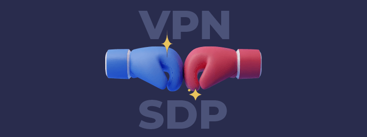 SDP vs. VPN: software-defined perimeter explained